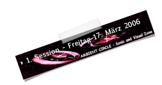  1. Session - Freitag 17. März 2006