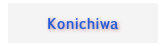 Konichiwa