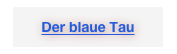 Der blaue Tau