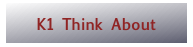 K1 Think About