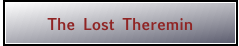 The Lost Theremin