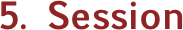 5. Session