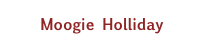Moogie Holliday