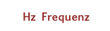 Hz Frequenz