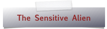 The Sensitive Alien