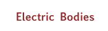 Electric Bodies