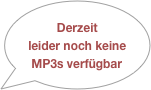 Derzeit 
leider noch keine
MP3s verfügbar