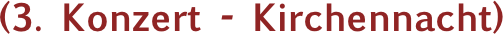 (3. Konzert - Kirchennacht)