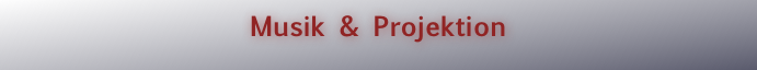 Musik & Projektion