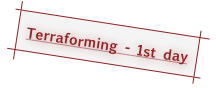 Terraforming - 1st day