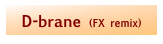 D-brane (FX remix)