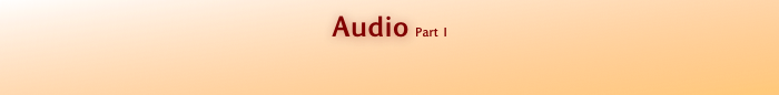 Audio Part I